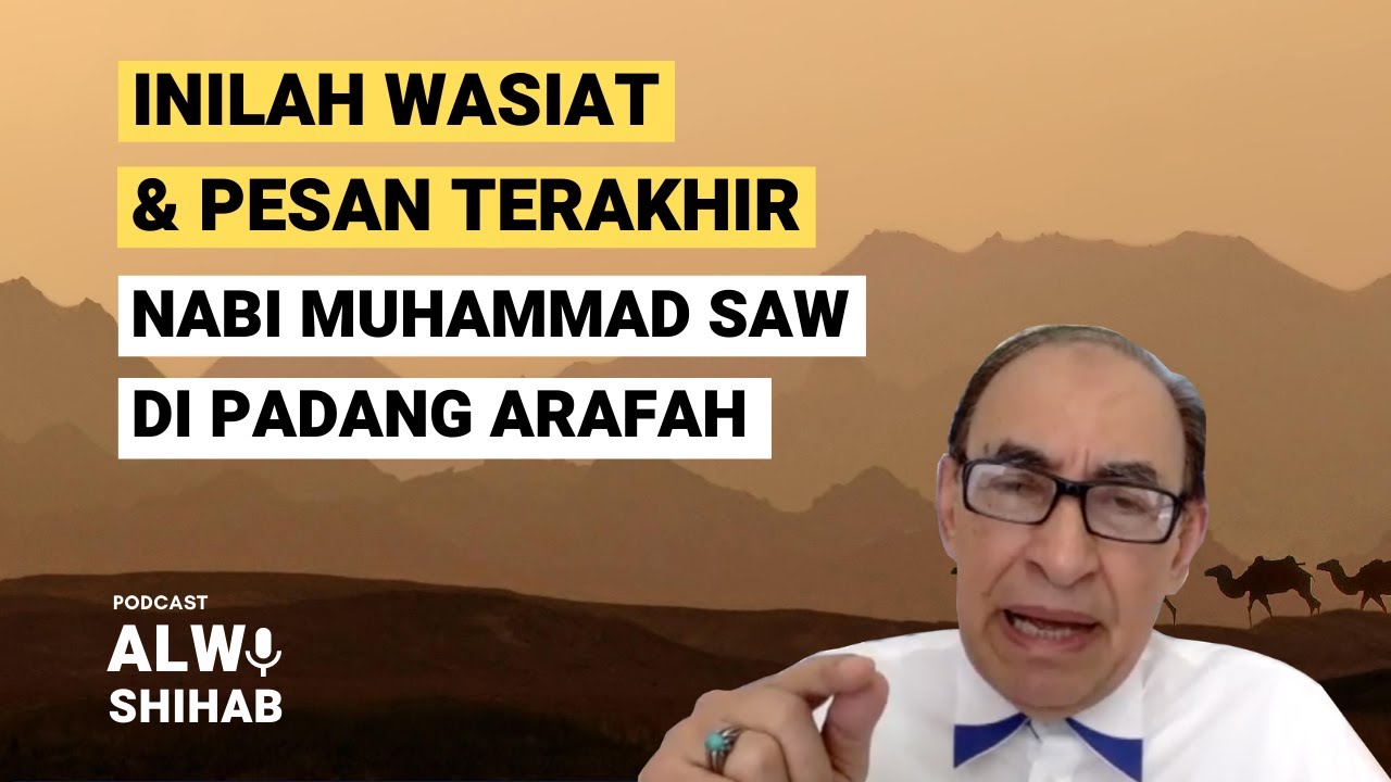 Wasiat dan Pesan Terakhir Nabi Muhammad SAW di Padang Arafah | Podcast Alwi Shihab