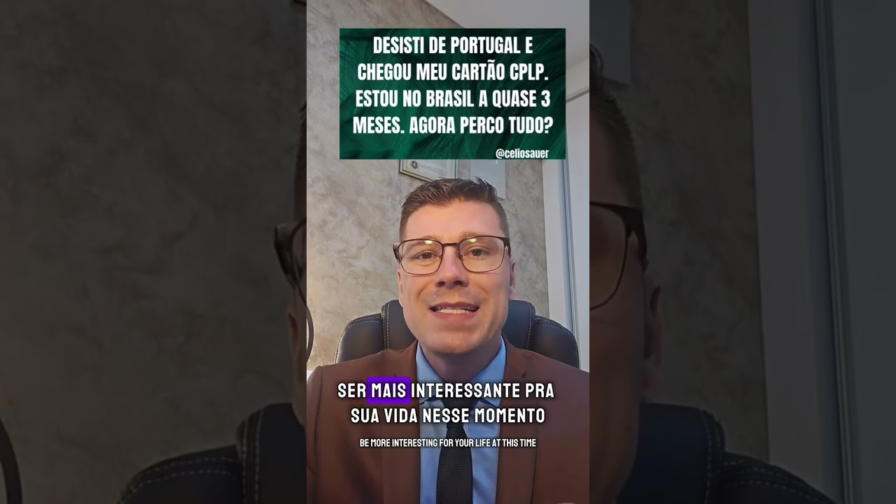 DESISTI DE PORTUGAL E CHEGOU MEU CART&Atilde;O CPLP. ESTOU NO BRASIL A QUASE 3 MESES. AGORA PERCO TUDO?
