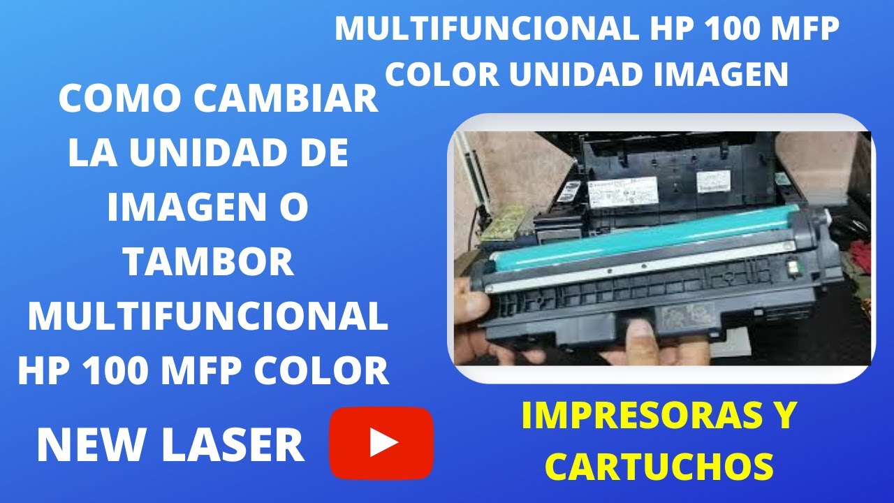 COMO CAMBIAR UNIDAD DE TAMBOR O DRUM MULTIFUNCIONAL HP 100 COLOR LASER HOW TO CHANGE THE DRUM UNIT