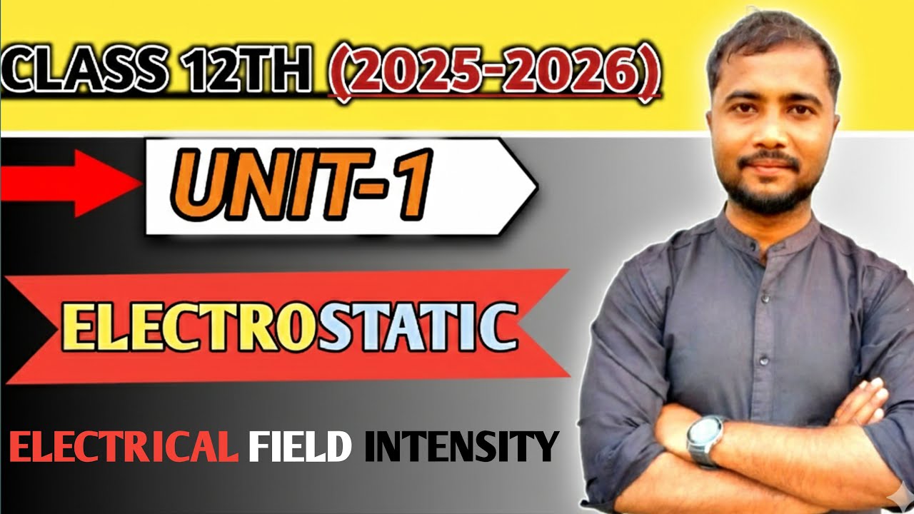 Electrostatics Masterclass: Electrical Field Intensity (Class 12th, Unit-1)