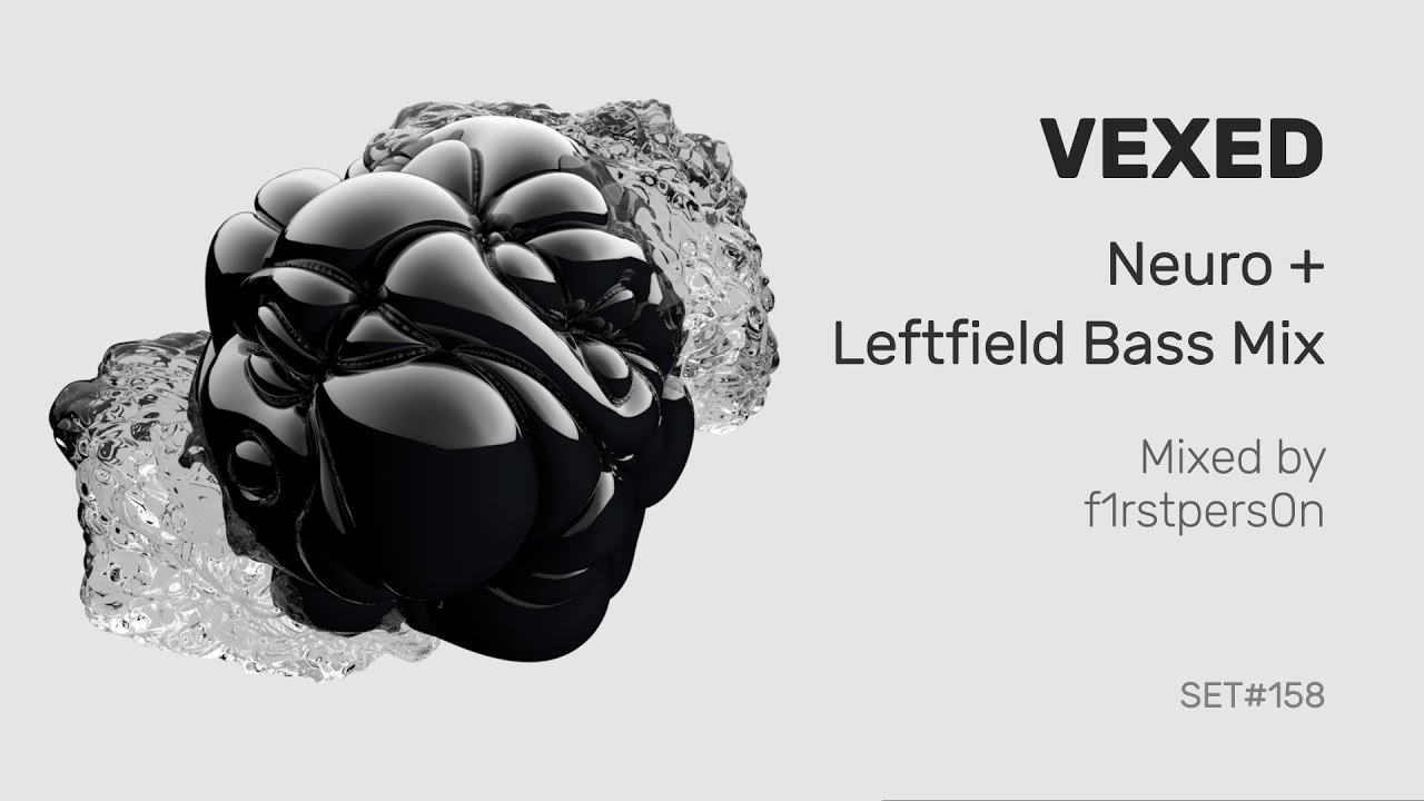 Vexed | Neuro + Leftfield Bass Mix