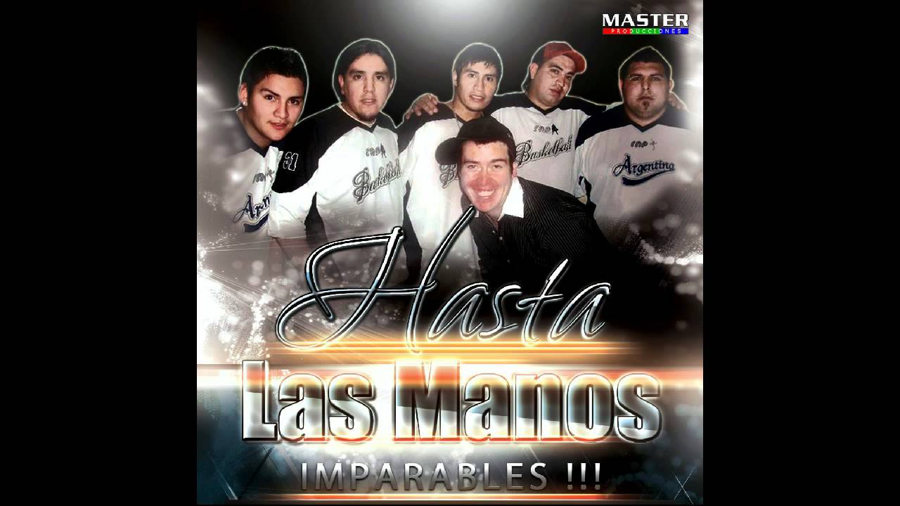 hasta las manos - no puedo tenerte
