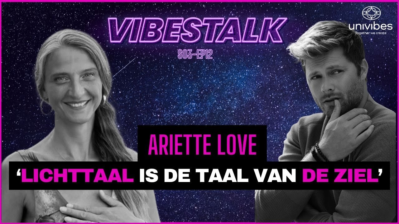 'LICHTTAAL IS DE TAAL VAN DE ZIEL' |  ARIETTE LOVE|  VIBESTALK 12
