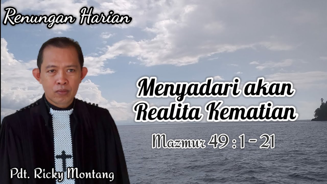 Menyadari Realita Kematian, Mazmur 49:1-21 (@pdt.rickymontang)