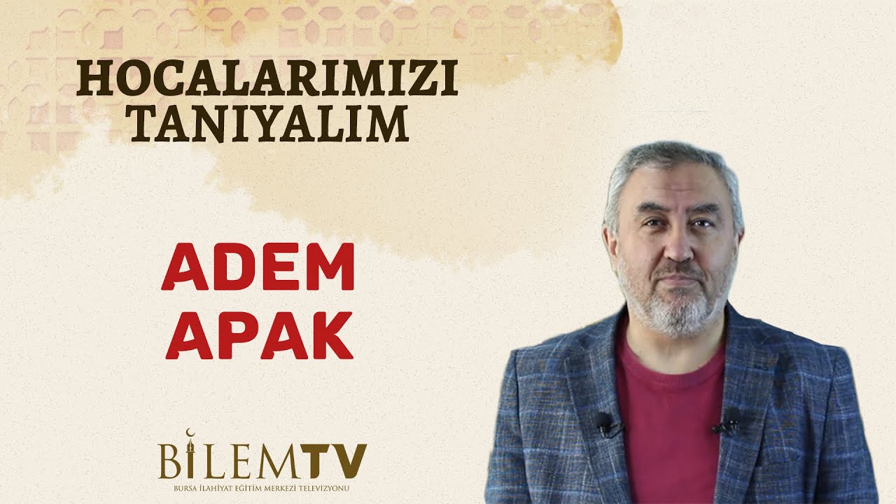 Prof.Dr. Adem Apak - Hocalarımızı Tanıyalım