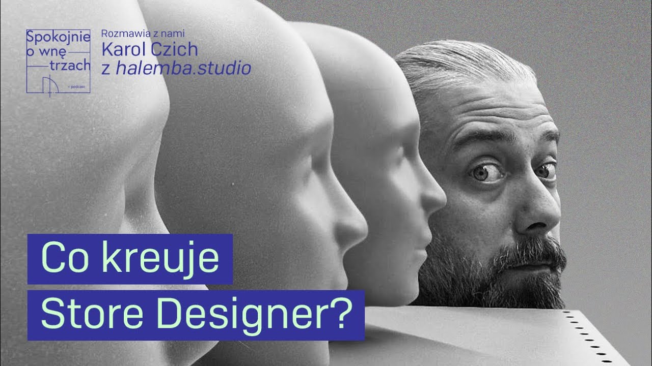 Jak projektować sklepy przyszłości? Store design w praktyce | Karol Czich halemba.studio