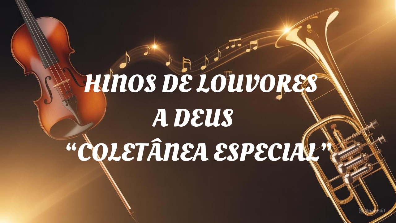 Coletânea Especial Hinos de Louvores a Deus - Cântico dos Cânticos Brasil (CCB)