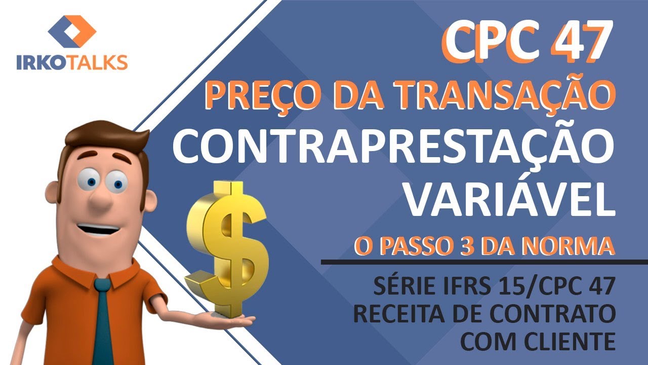 IFRS 15 / CPC 47 - Determinar o preço da transação (Contraprestação variável) - Video 12 da série