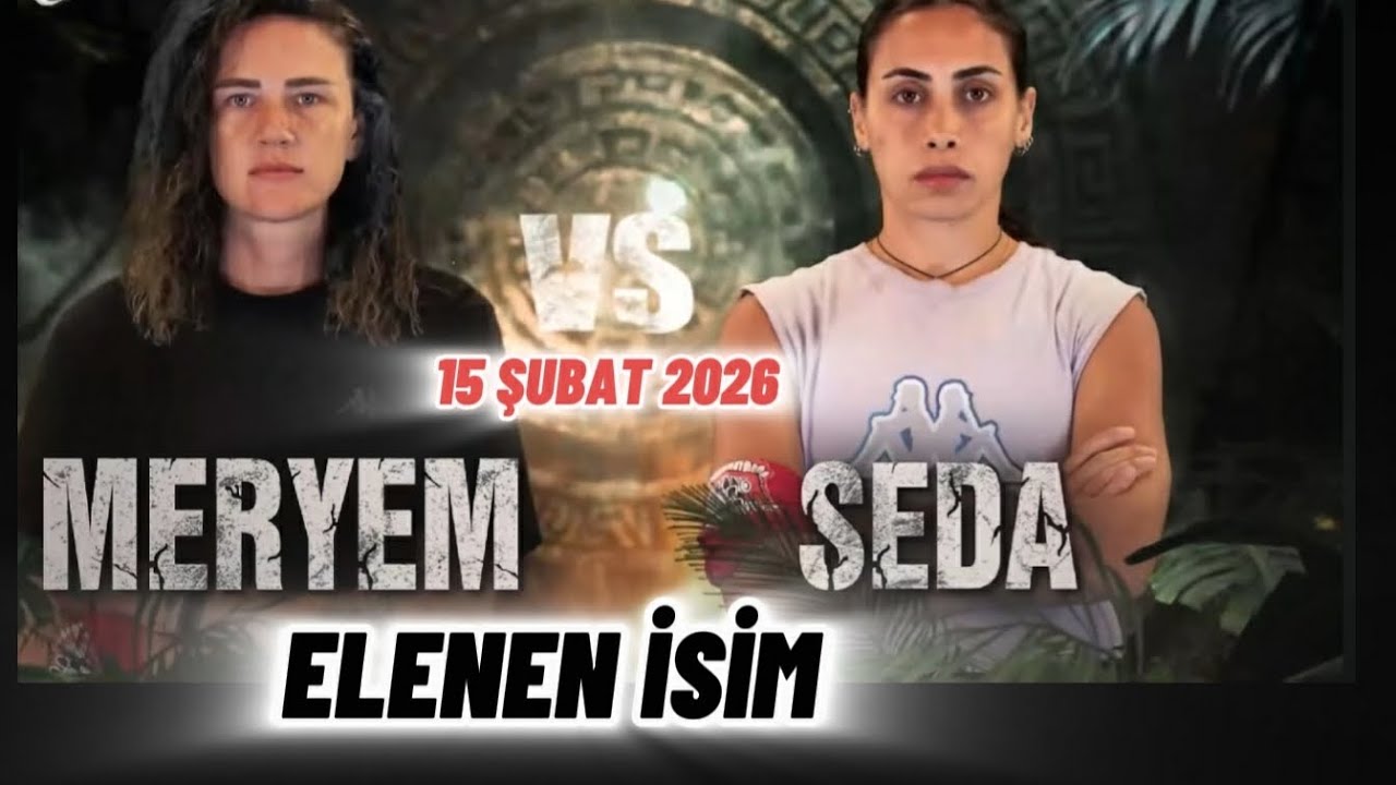 SURVİVOR 15 ŞUBAT 2026 KİM ELENDİ? SEDA MI MERYEM Mİ? ELENEN İSİM BELLİ OLDU.