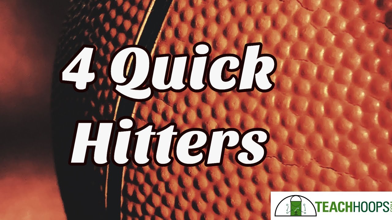 4 quick Basketball Quick Hitters