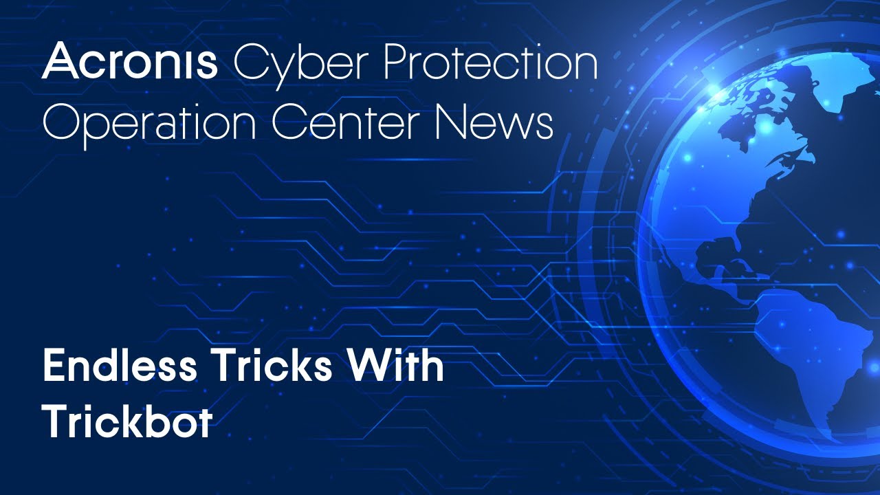 Endless Tricks With Trickbot | Cyber Protection Operation Center News