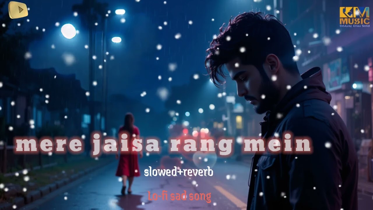 Mere jaisa rang mein | latest Bollywood Hindi song | latest romantic lo-fi songs | Latest love songs