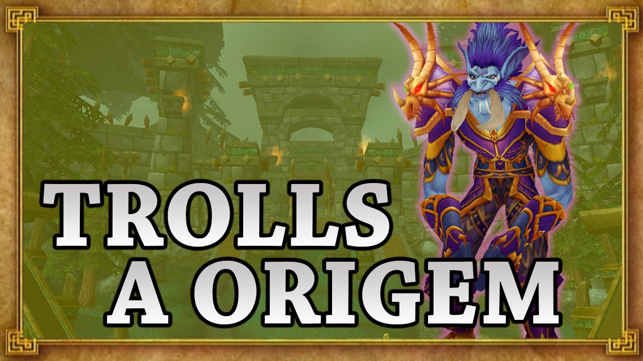 WoW TROLLS - A Origem - A História Completa[pt-br]