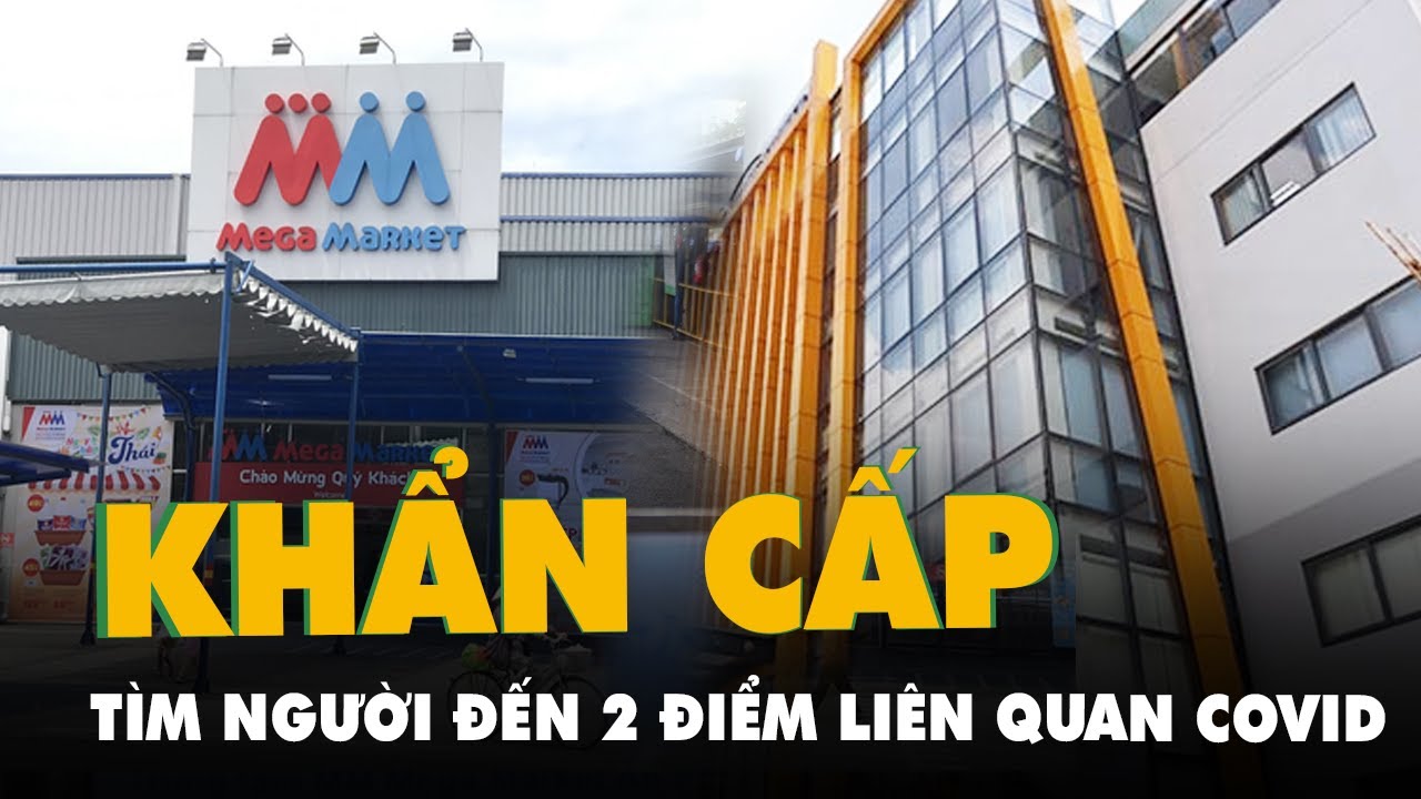 Khẩn cấp t&igrave;m người từng đến Mega Market An Ph&uacute; c&oacute; F0 v&agrave; t&ograve;a nh&agrave; Bcons ở B&igrave;nh Thạnh c&oacute; 20 ca COVID-19