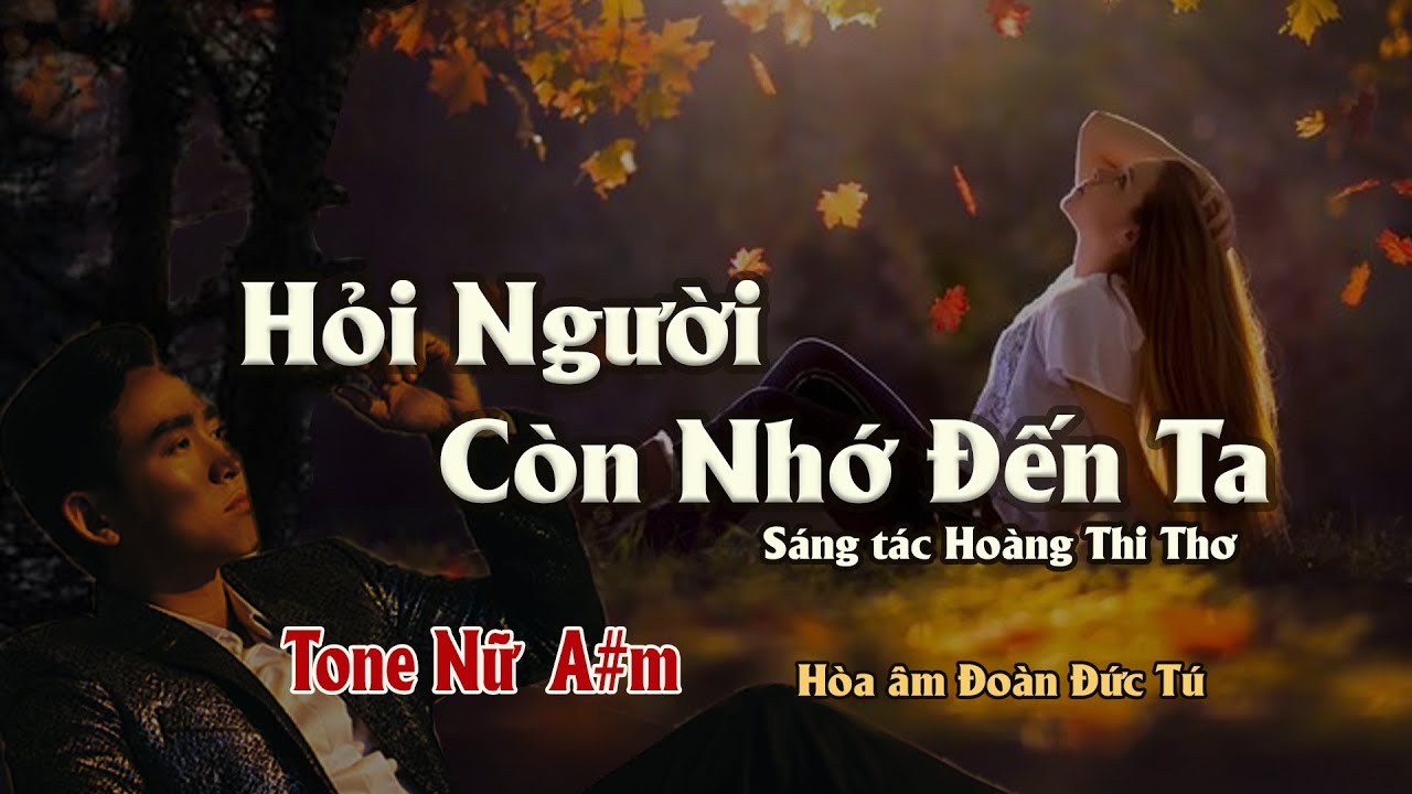 karaoke, Hỏi Người Còn Nhớ Đến Ta [Tone Nữ] sáng tác Hoàng Thi Thơ, hòa âm Đoàn Đức Tú.
