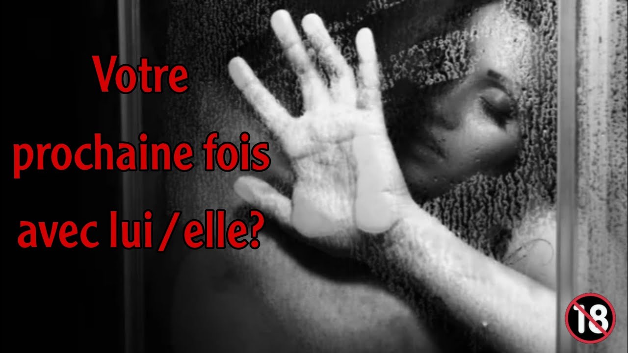 Votre prochaine fois (ou première fois) avec lui/elle? 🔞♨️🔥3 choix 🔥🔥🔥❤️