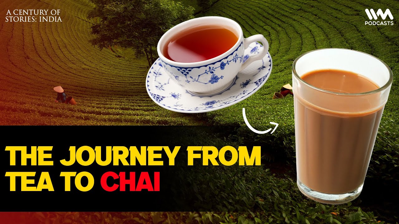 How British Tea Became Indian Chai | A Century of Stories | India | #73