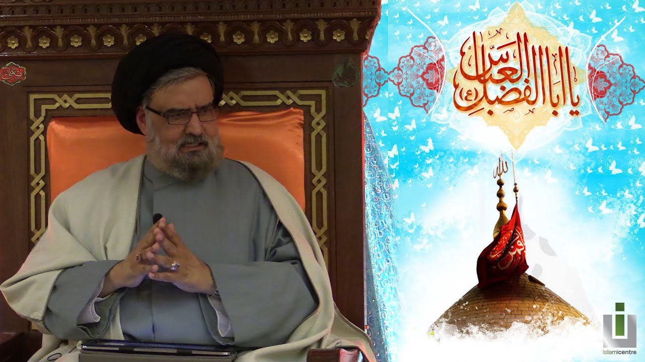 Abbas: The Exemplar of Fana'Fil-lah: Annihilating Oneself into Allah - Maulana Syed Muhammad Rizvi