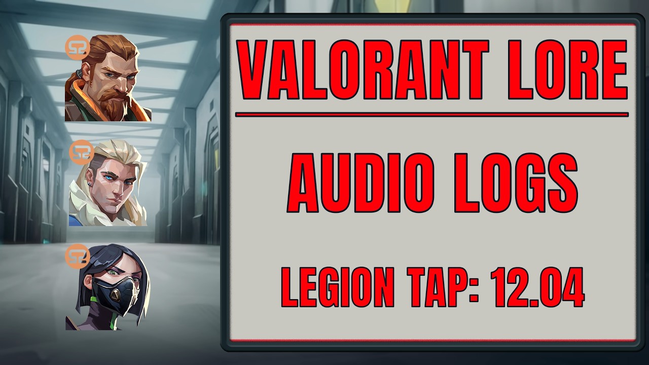 12.04 Legion Audio Tap | VALORANT Lore Audio Logs