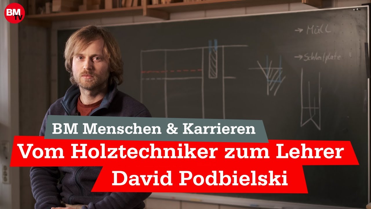 Vom Holztechniker zum Lehrer I David Podbielski | BM Menschen & Karrieren