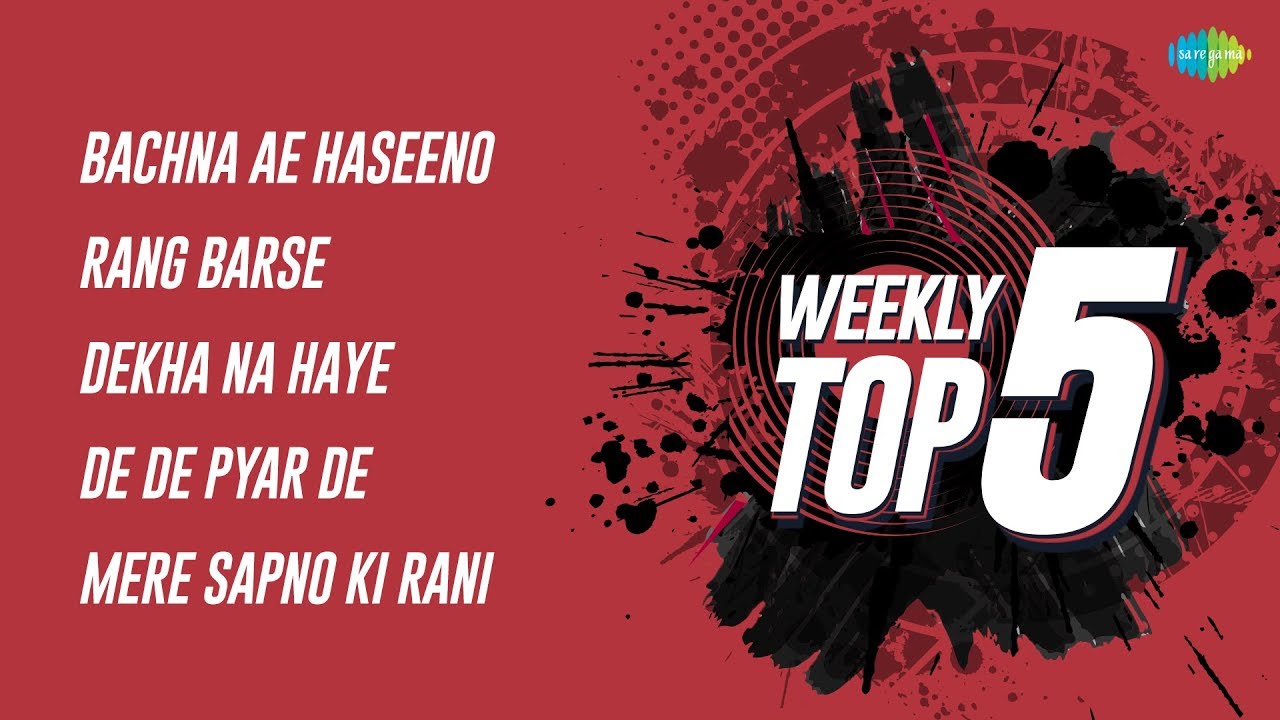 Weekly Top 5 | Bachna Ae Haseeno | Rang Barse bheege | Dekha Na Haye | De De Pyar | Mere Sapn