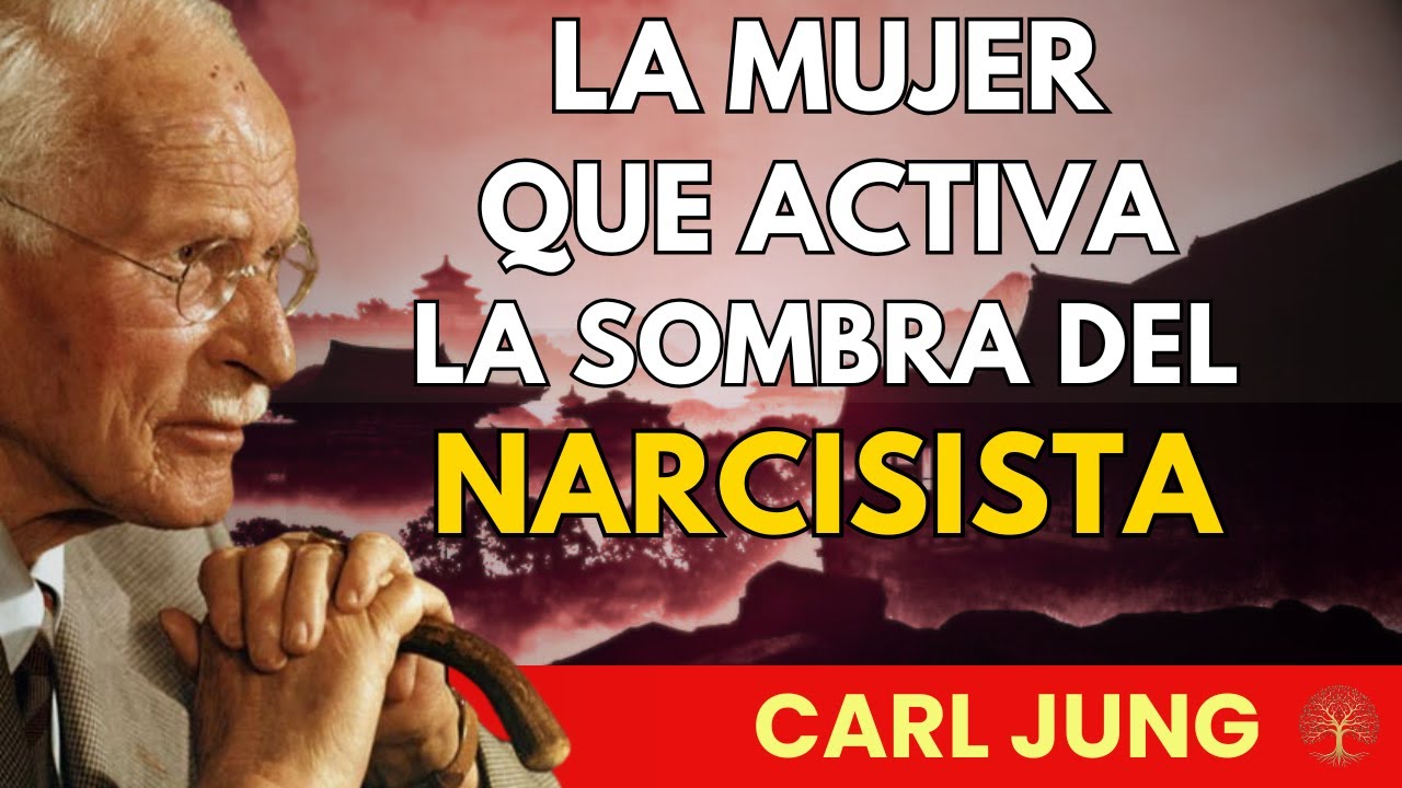La MUJER que obliga al NARCISISTA a enfrentar su SOMBRA – Carl Jung