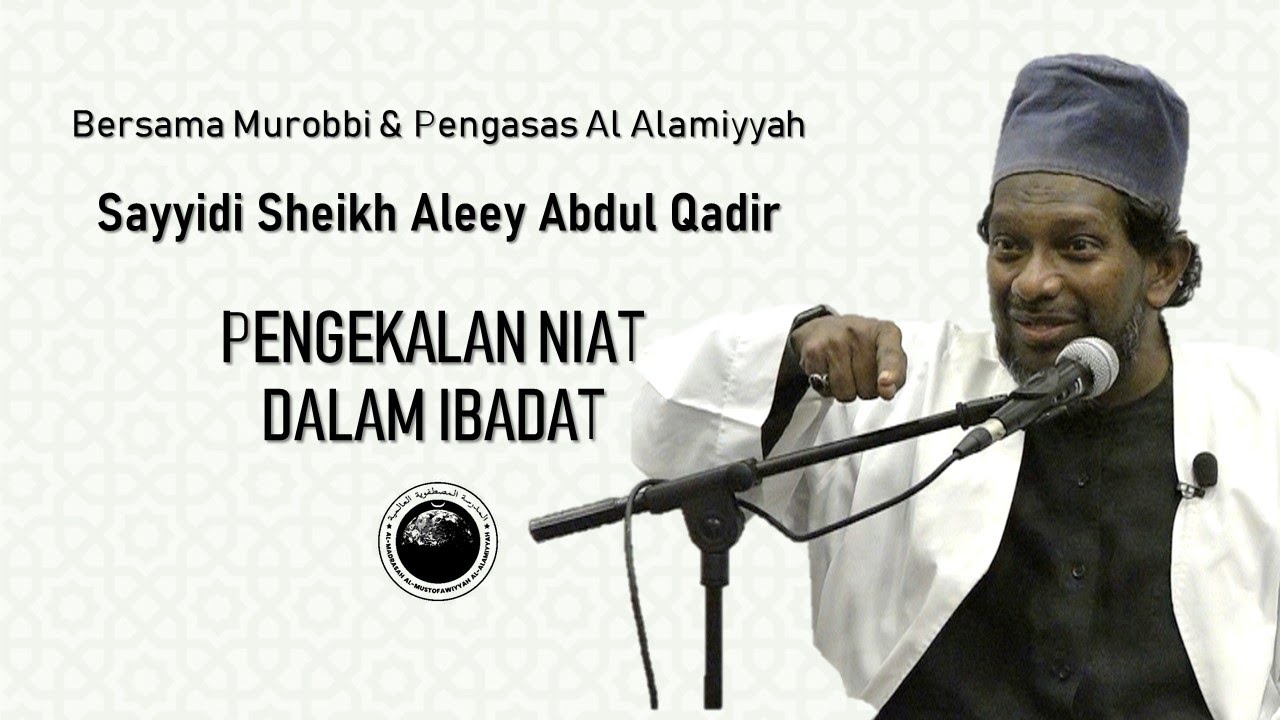 Pengekalan Niat Dalam Ibadat oleh Sayyidi Sheikh Aleey Abdul Qadir