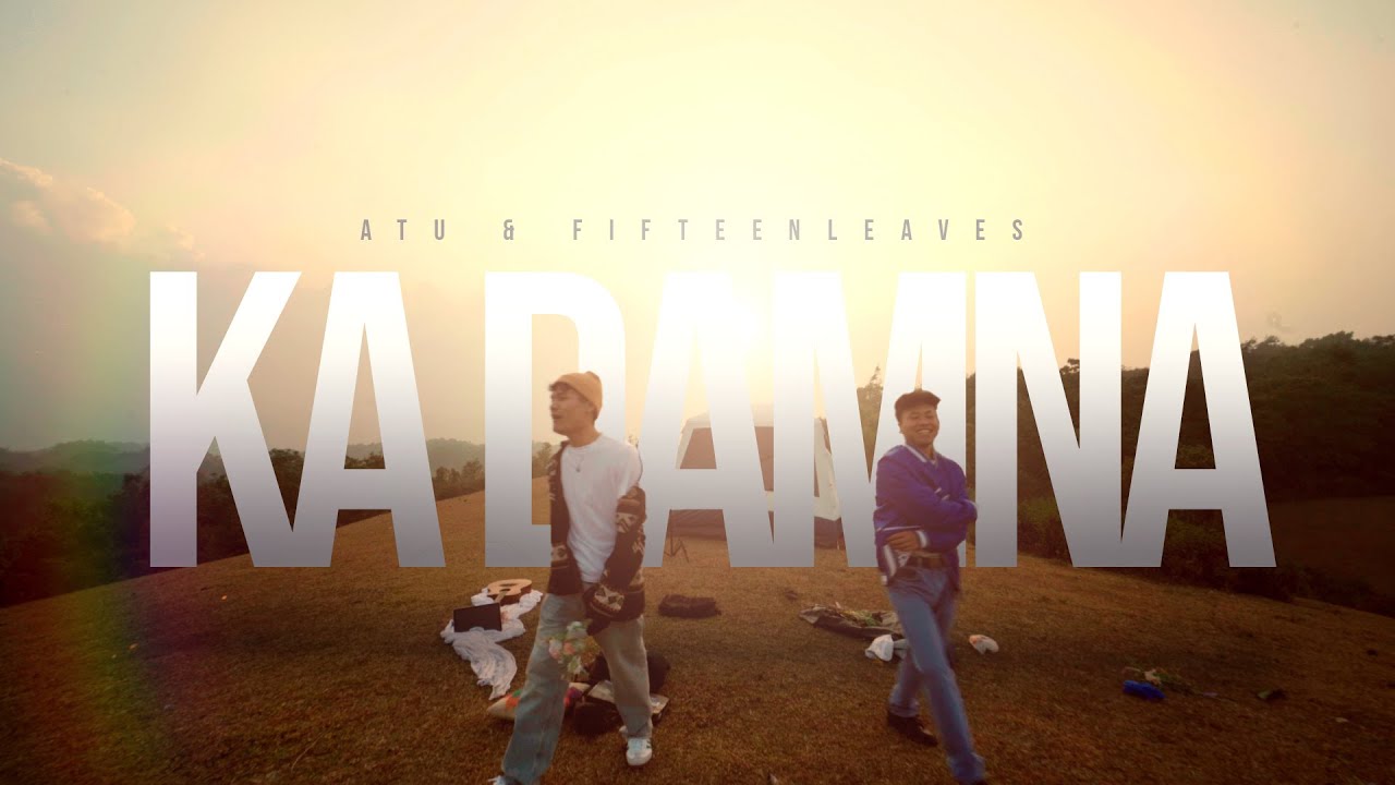 Ka Damna - Atu & Fifteenleaves - Official Music Video