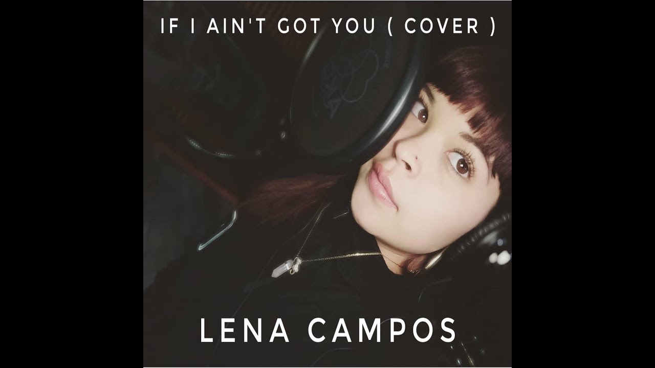 Lena Campos - If I Ain't Got You ( Cover )
