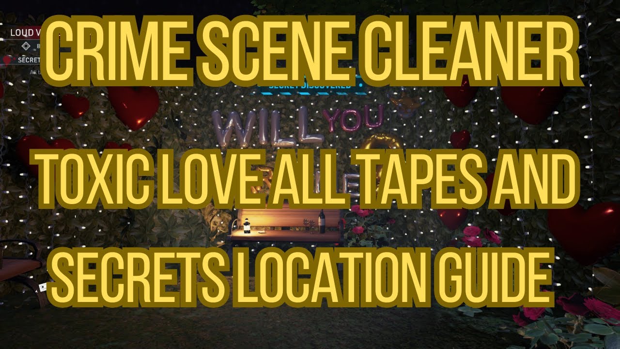 Уборщик места преступления. Токсичная любовь. Руководство по местоположению всех записей и секретов.