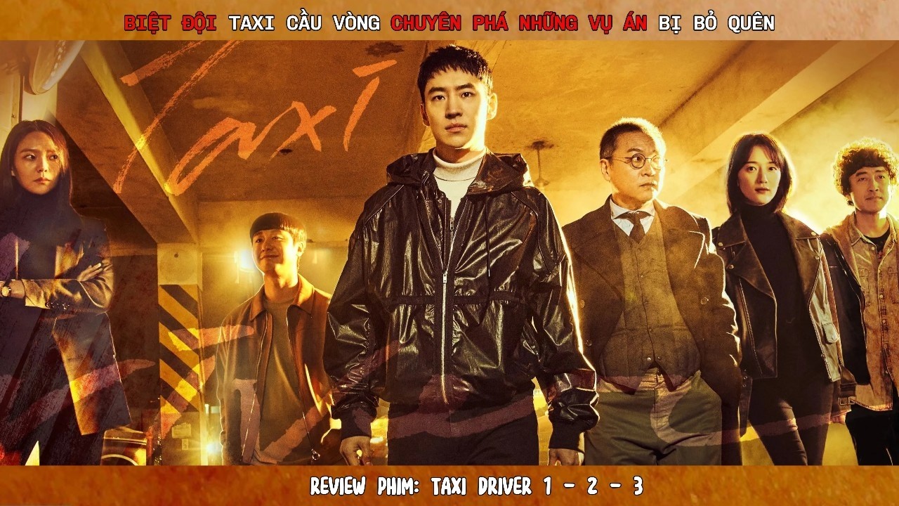 [All In One] - Taxi Driver 1-2-3 | BIỆT ĐỘI TAXI CẦU V&Ograve;NG CHUY&Ecirc;N PH&Aacute;N NHỮNG VỤ &Aacute;N BỊ BỎ QU&Ecirc;N