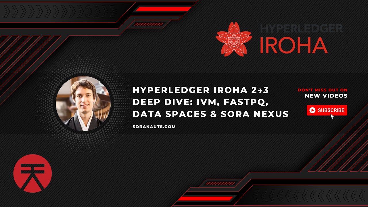 Hyperledger Iroha 2 → 3 Explained: IVM, FASTPQ (ZK-STARKs), Data Spaces & SORA Nexus (Makoto)