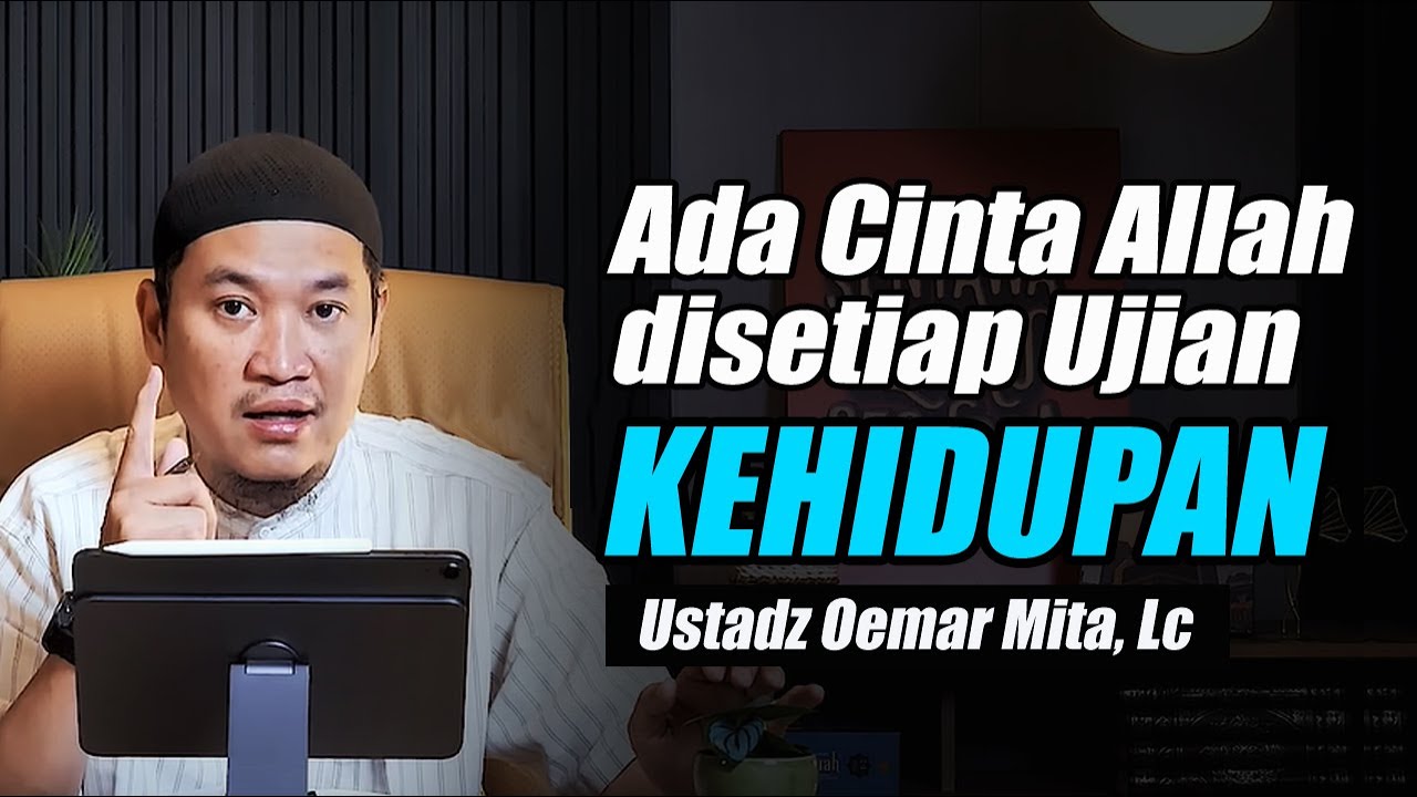 Ada Cinta Allah dibalik Setiap Ujian Hidupmu ~ Ustadz Oemar Mita, Lc Terbaru