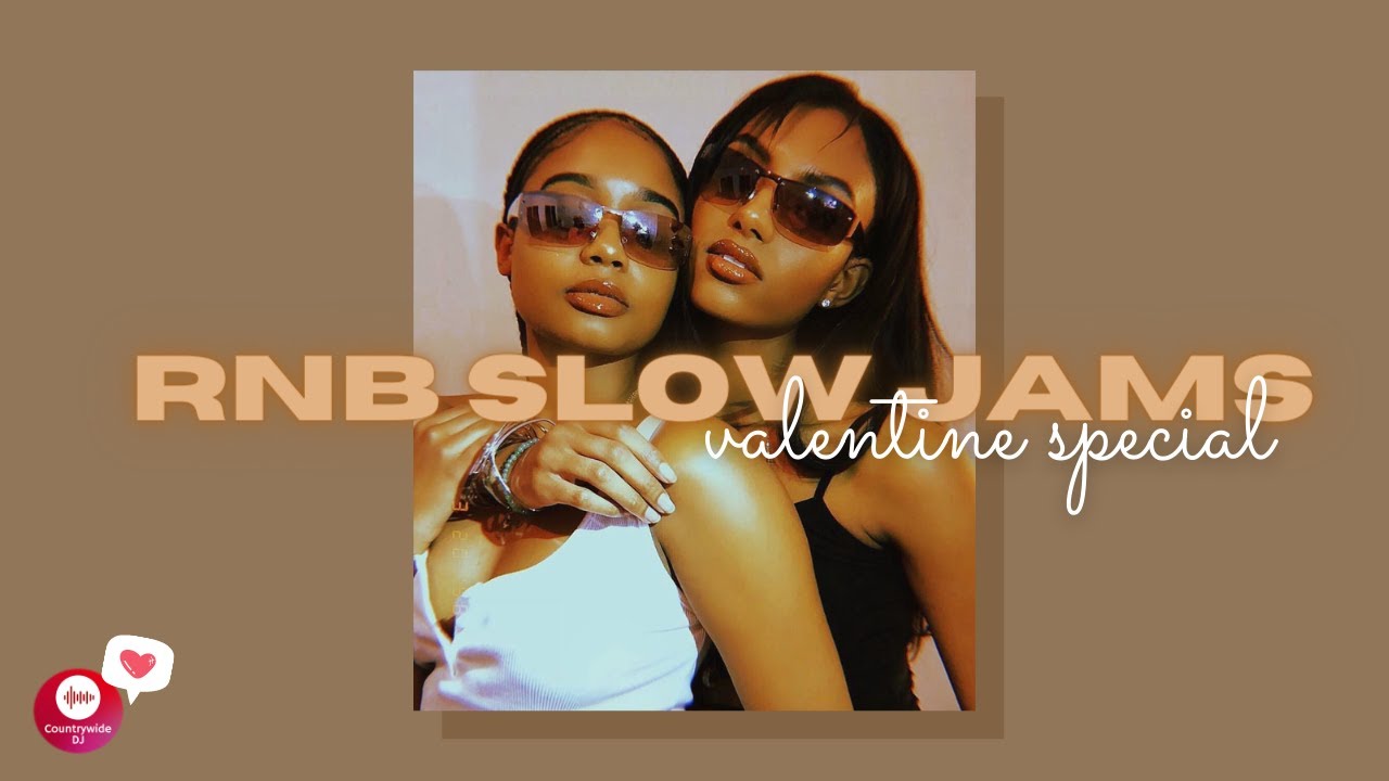 💕RNB SLOW JAMS | VALENTINE SPECIAL💕