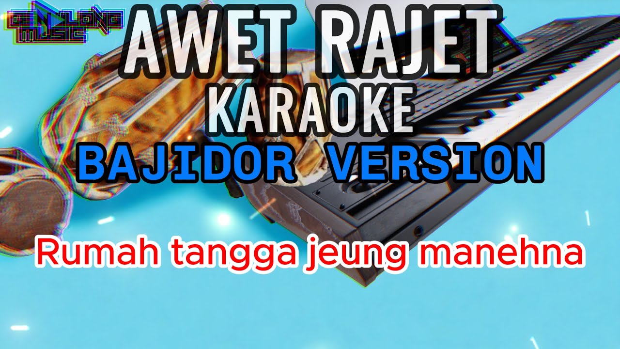 AWET RAJET _ KARAOKE PONGDUT BAJIDOR (Nada Cewe)