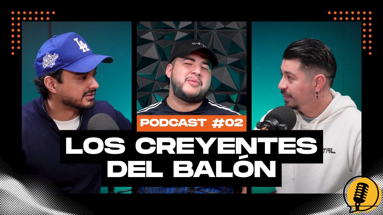 Podcast #2 - Los Creyentes del Balón