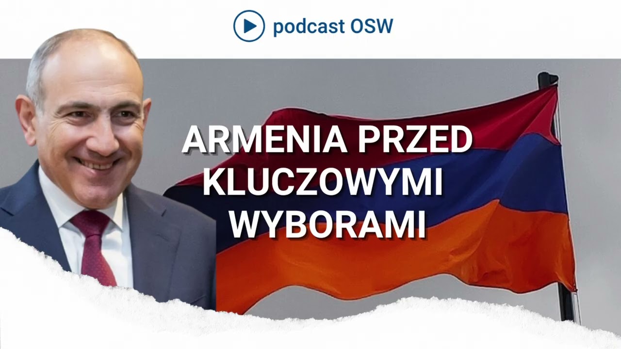 Kluczowe wybory w Armenii już w ten weekend. Zbliżenie z Rosją czy z Zachodem?