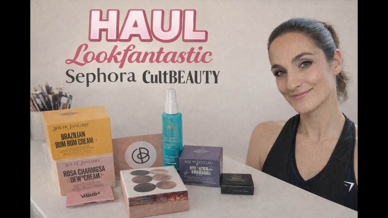 Haul : Lookfantastic - Sephora - Cultbeauty
