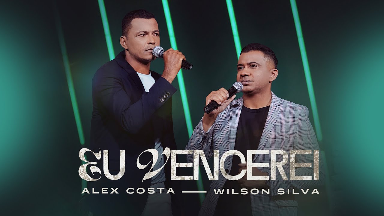 Eu Vencerei - Alex Costa Feat Wilson Silva | Clipe Oficial