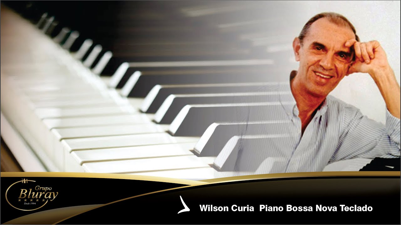 Wilson Curia  Piano Bossa Nova Teclado - Grupo Bluray