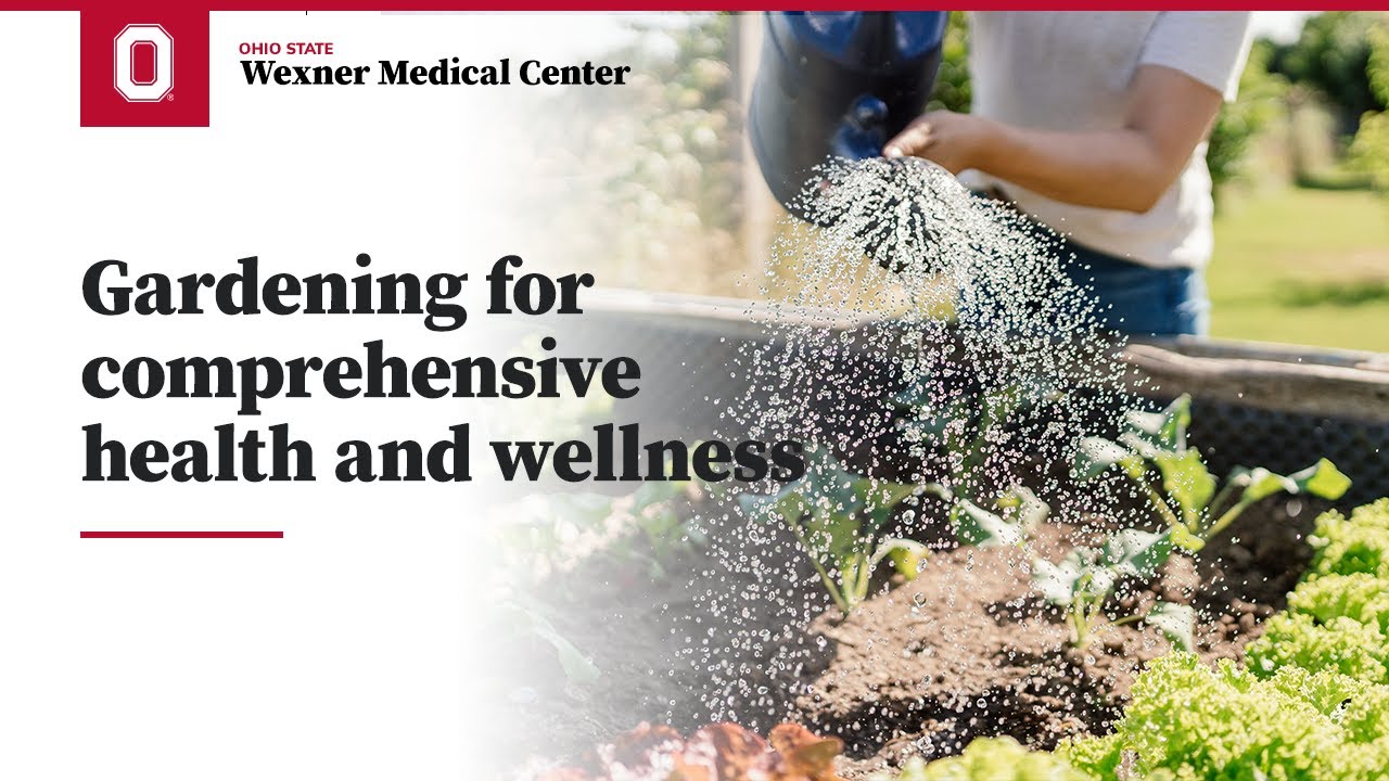 Gardening for comprehensive health and wellness | Ohio State Medical Center