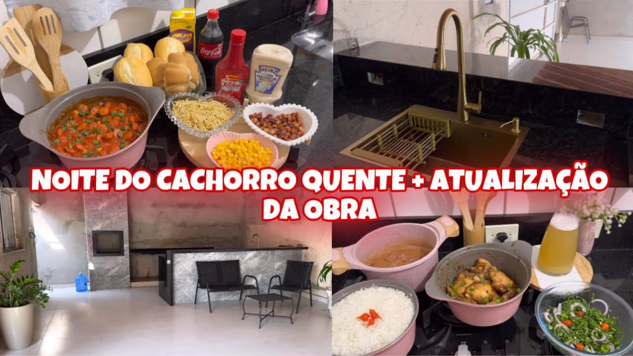 NOITE DO CACHORRO-QUENTE 🌭| ATUALIZAÇÃO DA OBRA 🚧|ROTINA DE DONA DE CASA| COMIDA CASEIRA|MARYA ALVES