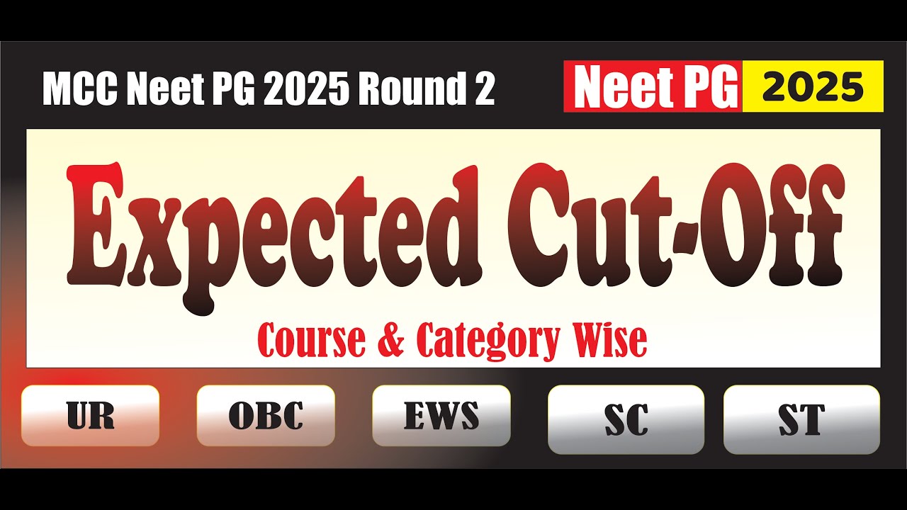 NEET PG Round 2 Expected Cut Off 2025 | GEN-EWS-OBC-SC-ST Branch Wise Prediction