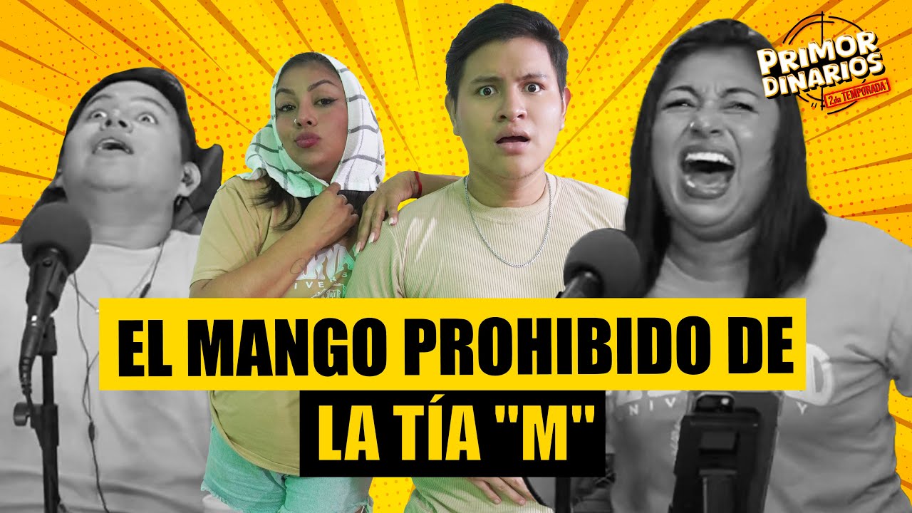 EL MANGO PROHIBIDO DE LA TÍA “M” | Primordinarios