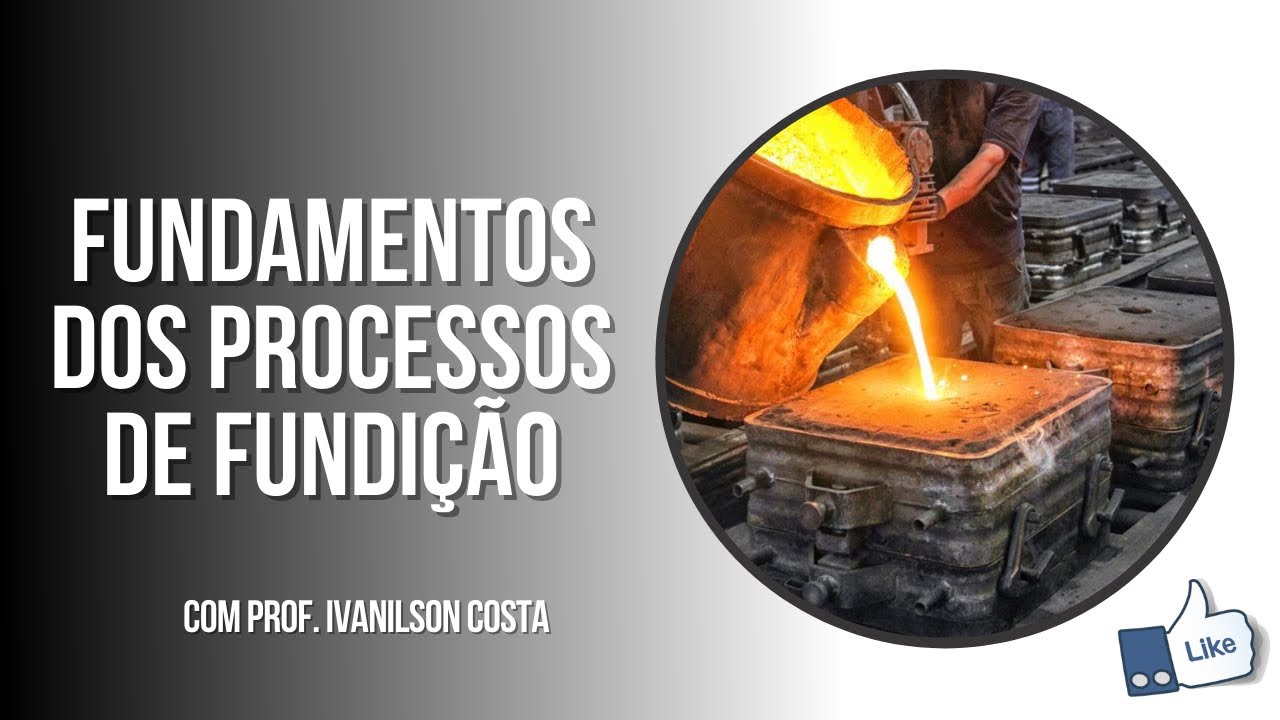 Fundamentos dos Processos de Fundição