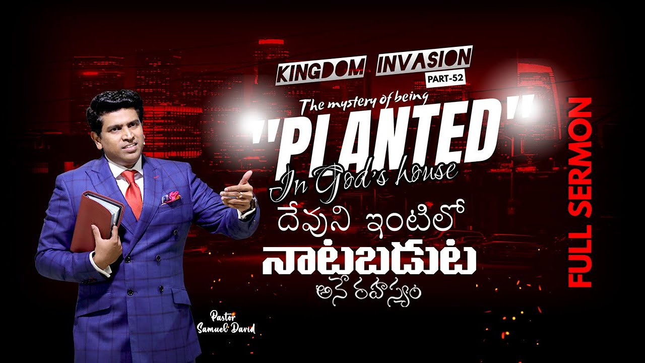 The mystery of being “Planted” in God’s house [full sermon Pastor.Samuel David]