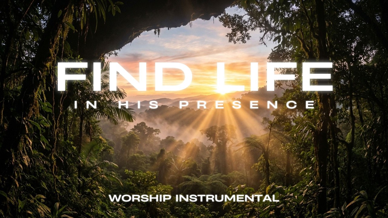FIND LIFE in His Presence 🌿 | Soaking Worship Instrumental for Devotion & Peace
