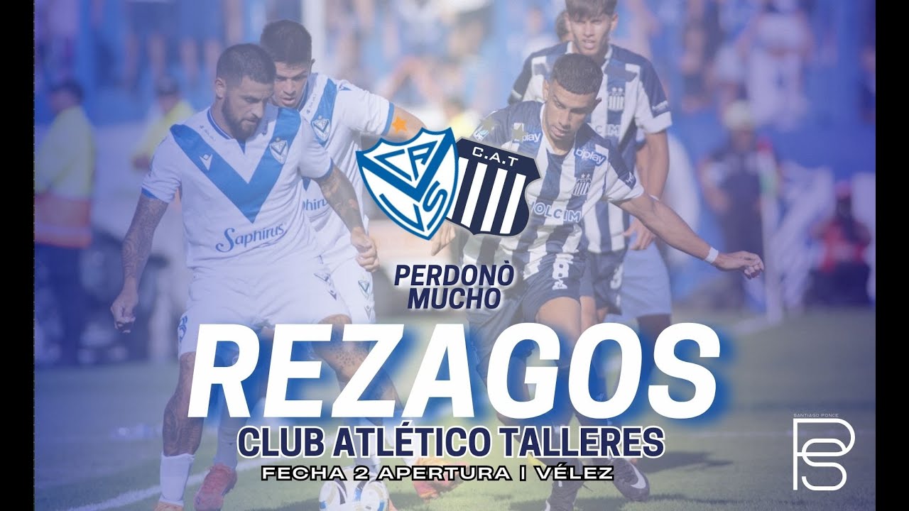 REZAGOS | Análisis de Vélez 2-1 Talleres