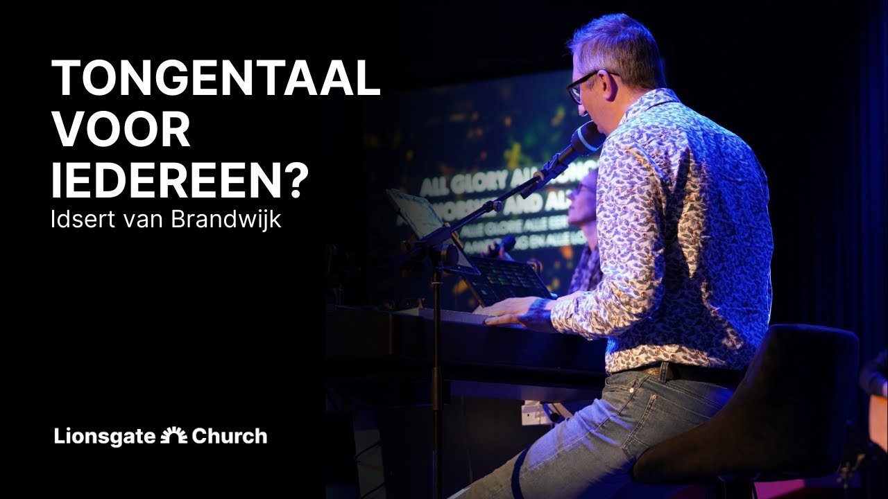 Tongentaal voor iedereen? | Pastor Idsert van Brandwijk | LIONSGATE CHURCH