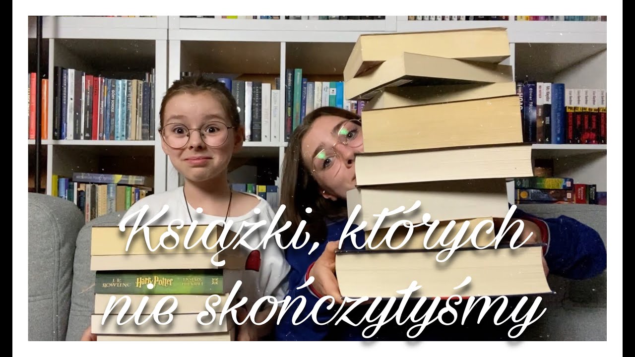 KSIĄŻKI, KTÓRYCH NIGDY NIE SKOŃCZYŁYŚMY! 📚 Czy mamy zamiar do nich wrócić?